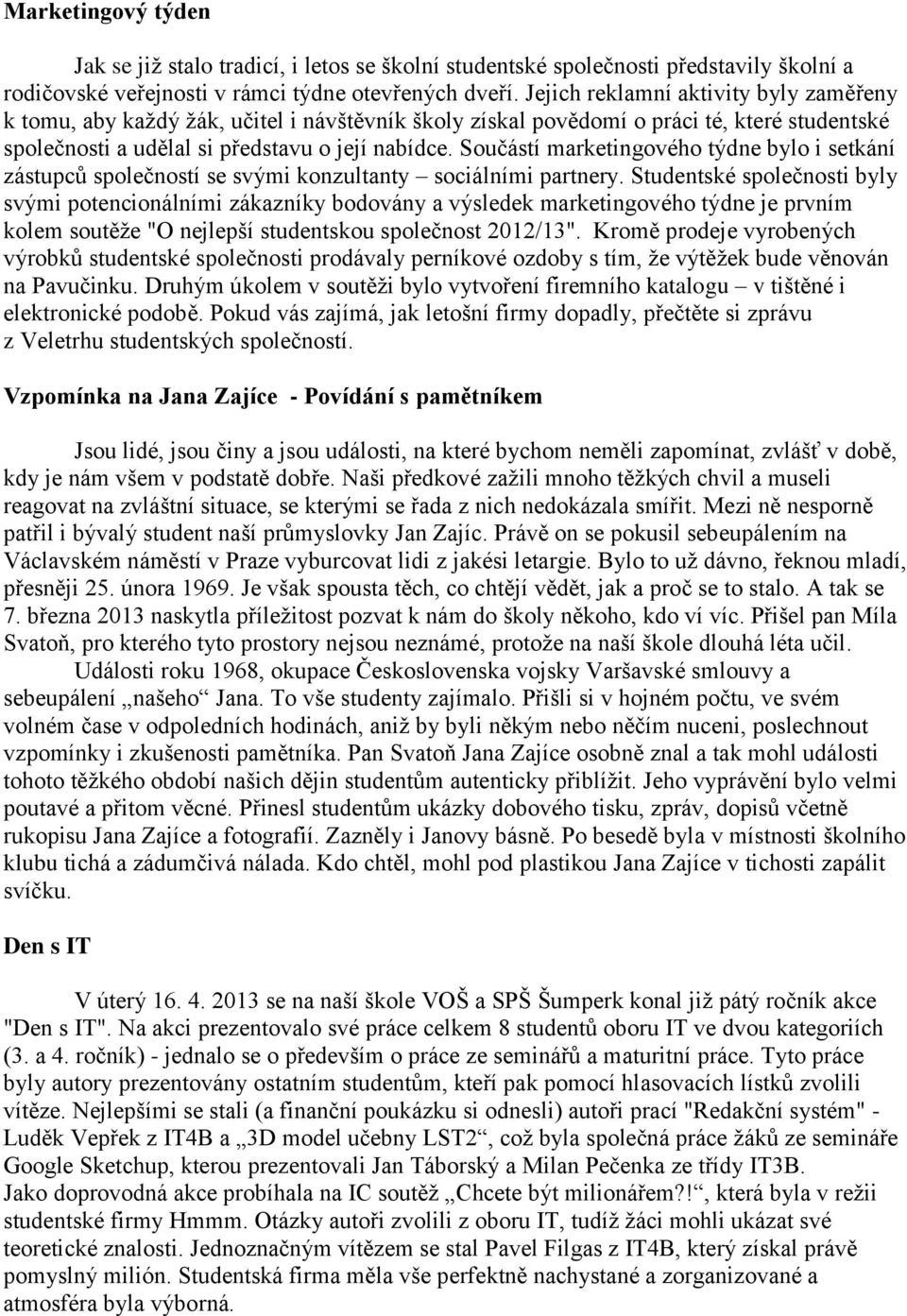 Součástí marketingového týdne bylo i setkání zástupců společností se svými konzultanty sociálními partnery.