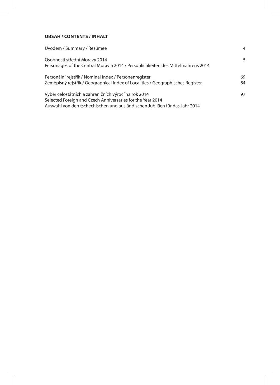 / Geographical Index of Localities / Geographisches Register 84 Výběr celostátních a zahraničních výročí na rok 2014 97