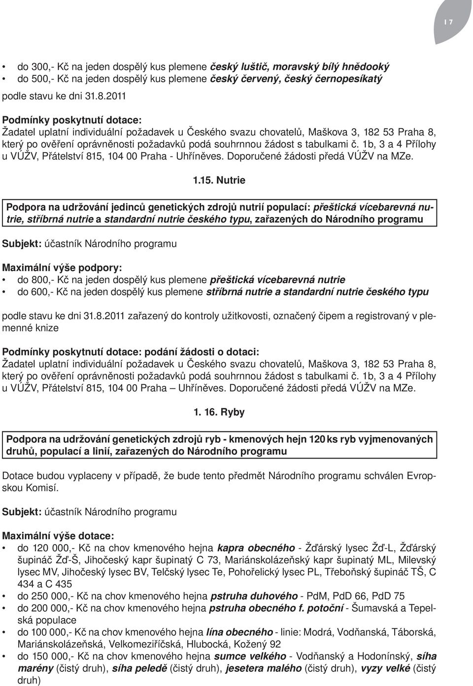 č. 1b, 3 a 4 Přílohy u VÚŽV, Přátelství 815,