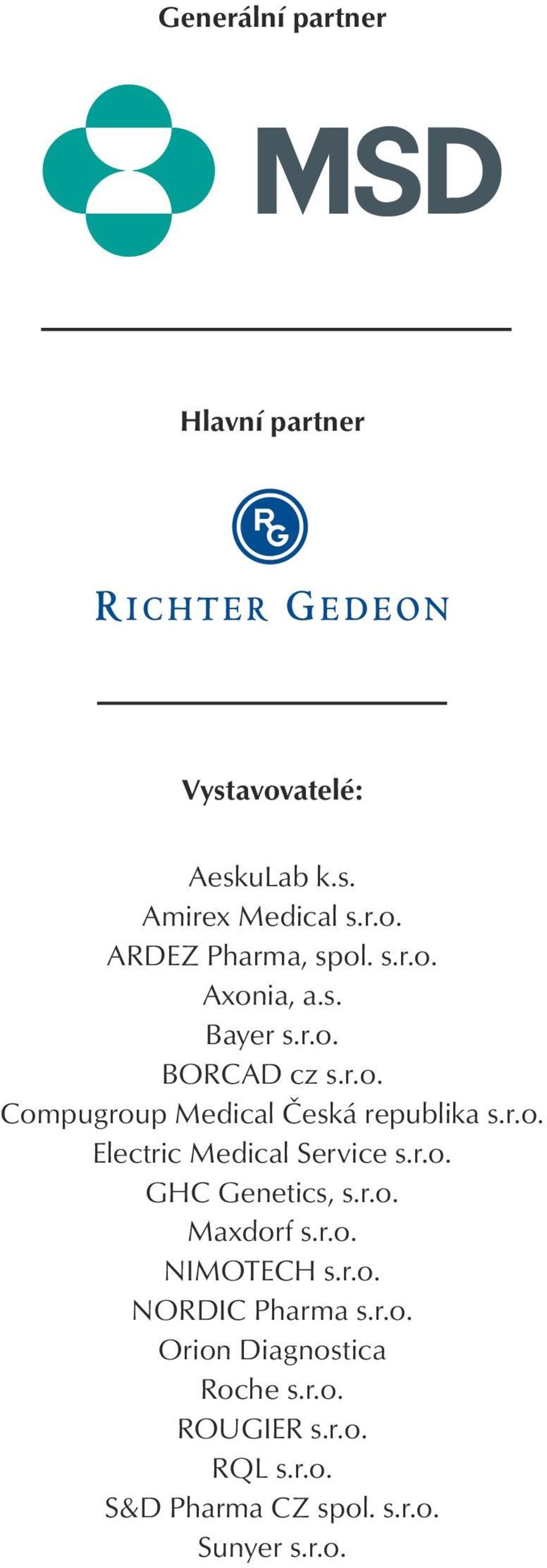 r.o. GHC Genetics, s.r.o. Maxdorf s.r.o. NIMOTECH s.r.o. NORDIC Pharma s.r.o. Orion Diagnostica Roche s.