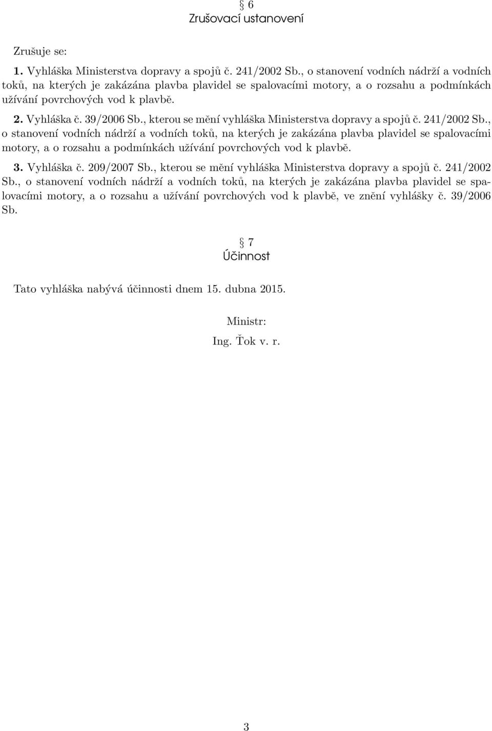 , kterou se mění vyhláška Ministerstva dopravy a spojů č. 241/2002 Sb.