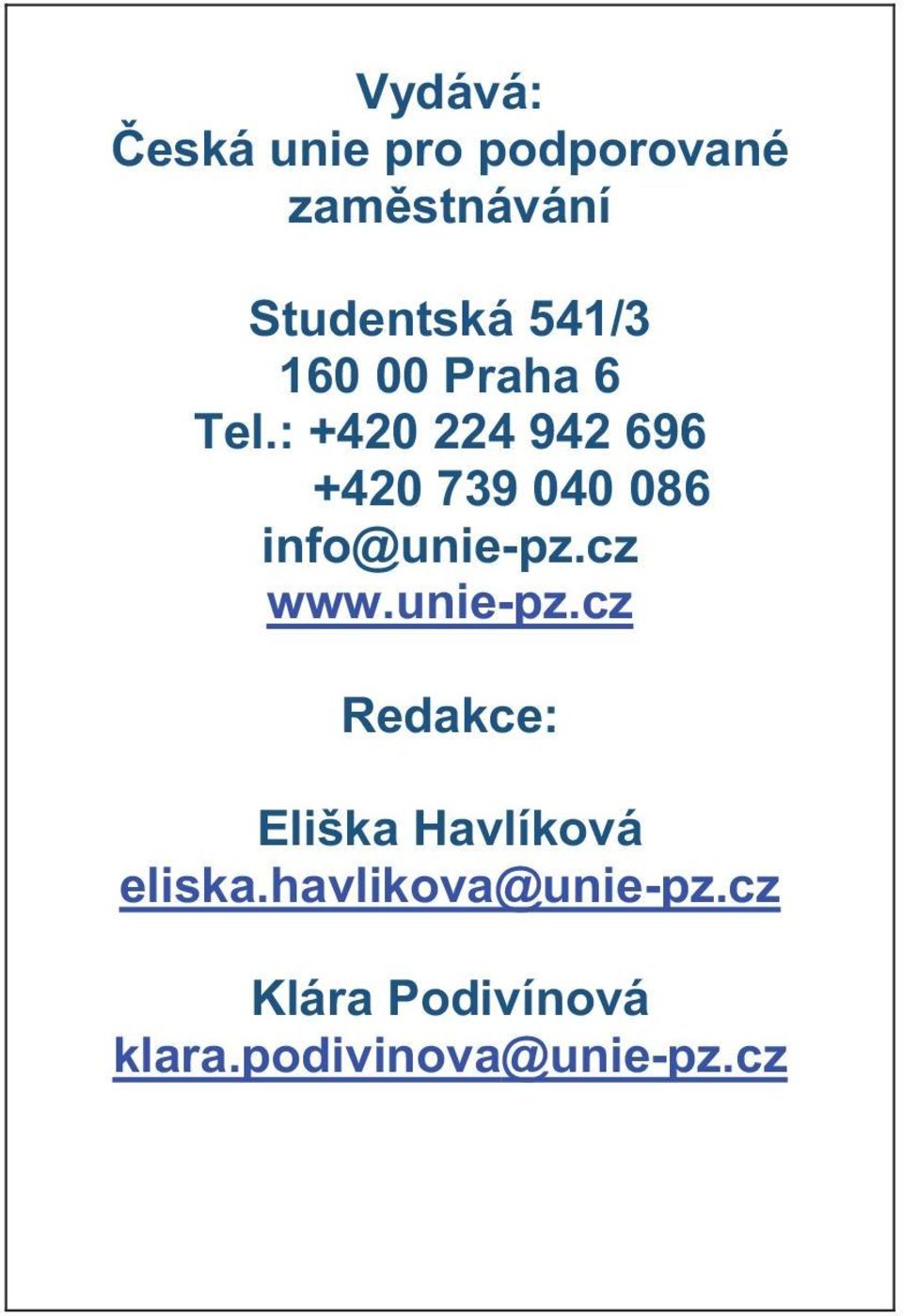 : +420 224 942 696 +420 739 040 086 info@unie-pz.cz www.