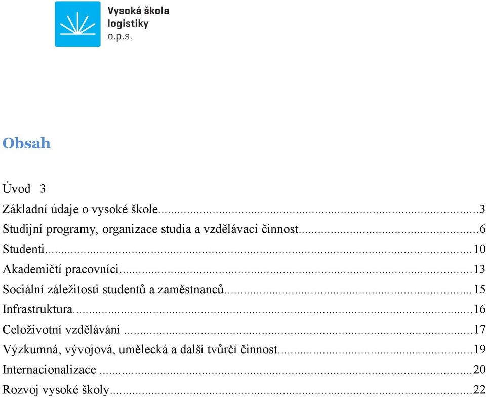 ..10 Akademičtí pracovníci...13 Sociální záležitosti studentů a zaměstnanců.