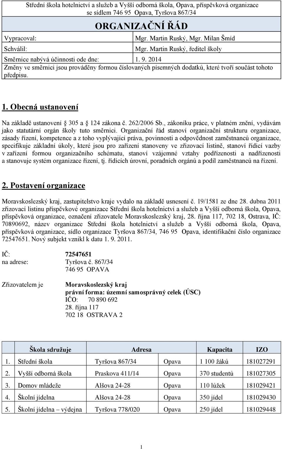 262/2006 Sb., zákoníku práce, v platném znění, vydávám jako statutární orgán školy tuto směrnici.