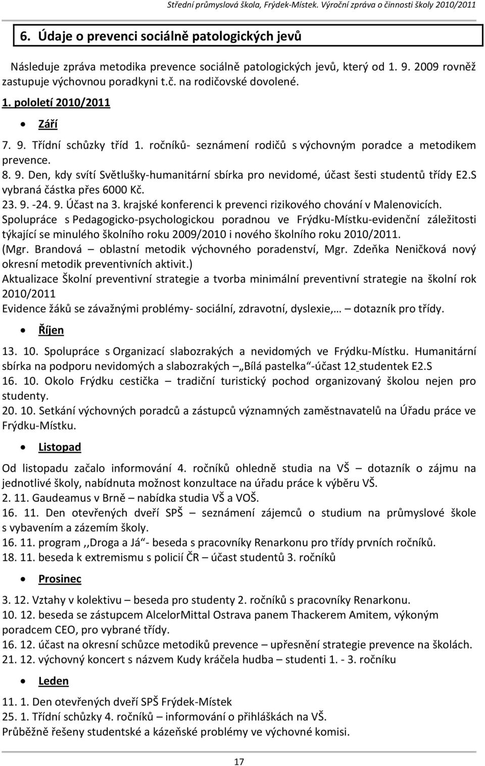 S vybraná částka přes Kč.. 9.. 9. Účast na. krajské konferenci k prevenci rizikového chování v Malenovicích.