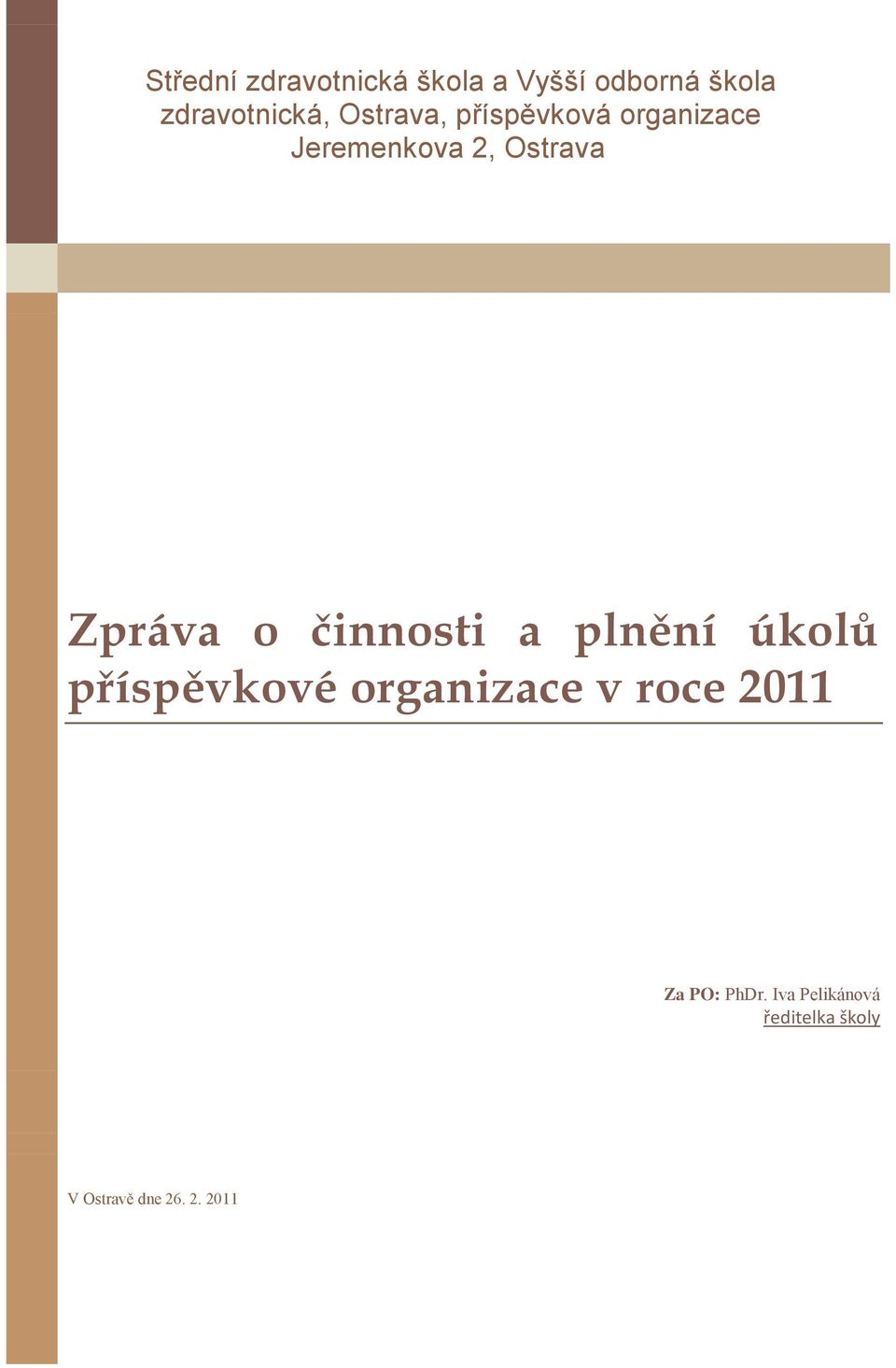 činnosti a plnění úkolů příspěvkové organizace v roce 2011 Za