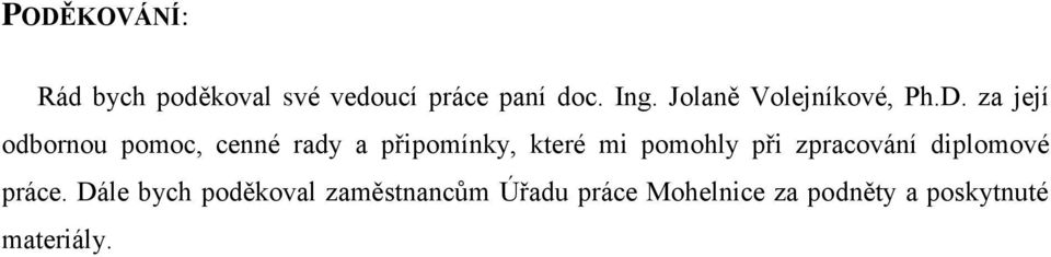 za její odbornou pomoc, cenné rady a připomínky, které mi pomohly při