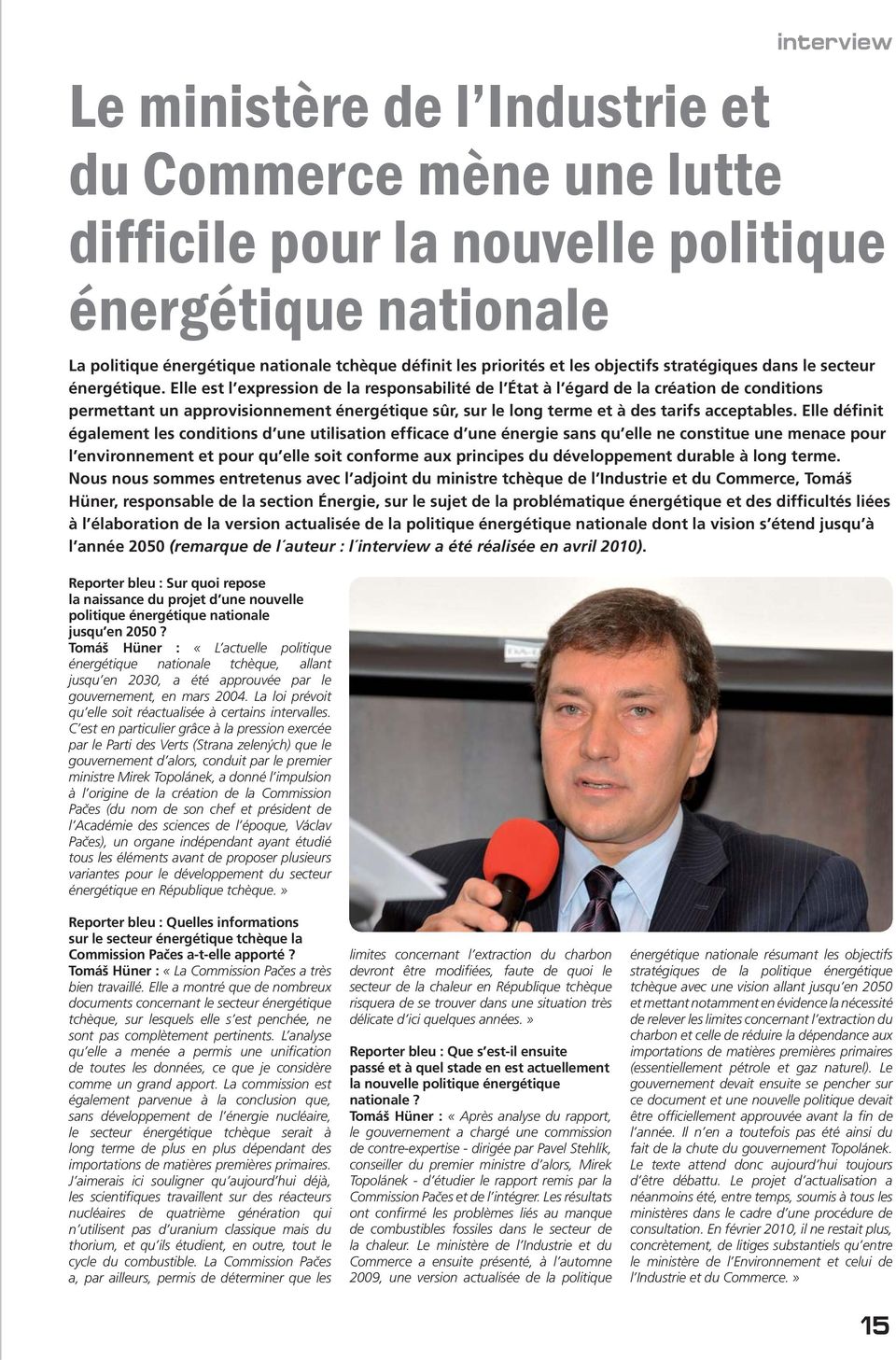 Elle est l expression de la responsabilité de l État à l égard de la création de conditions permettant un approvisionnement énergétique sûr, sur le long terme et à des tarifs acceptables.