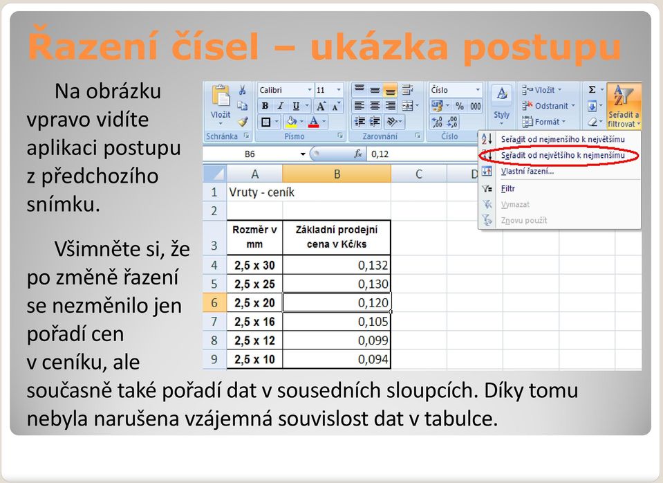 Všimněte si, že po změně řazení se nezměnilo jen pořadí cen v