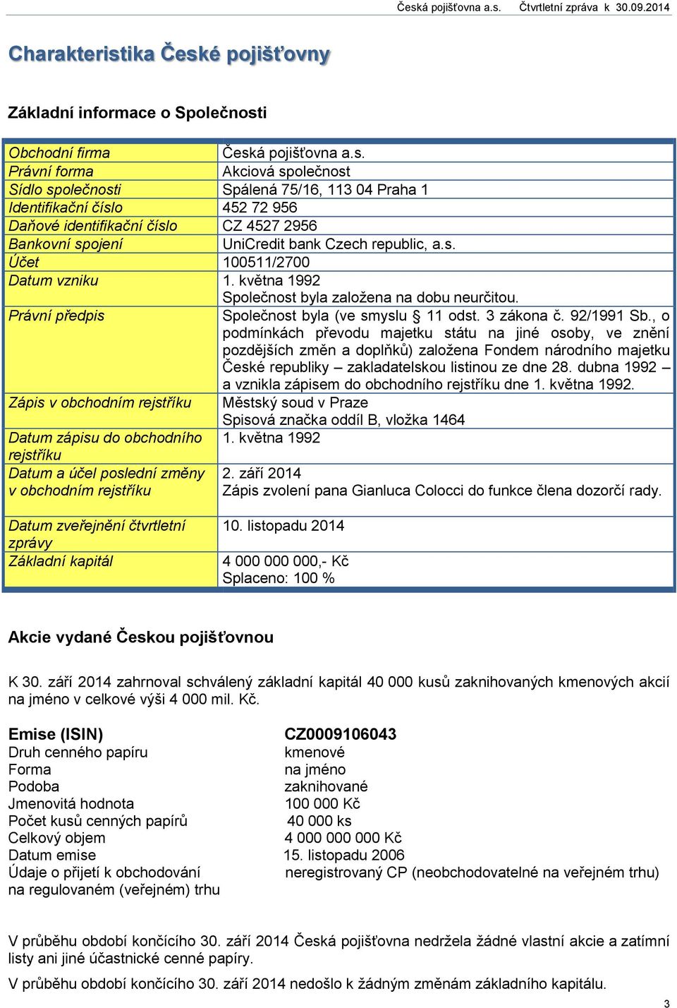 é pojišťovny Základní informace o Společnost