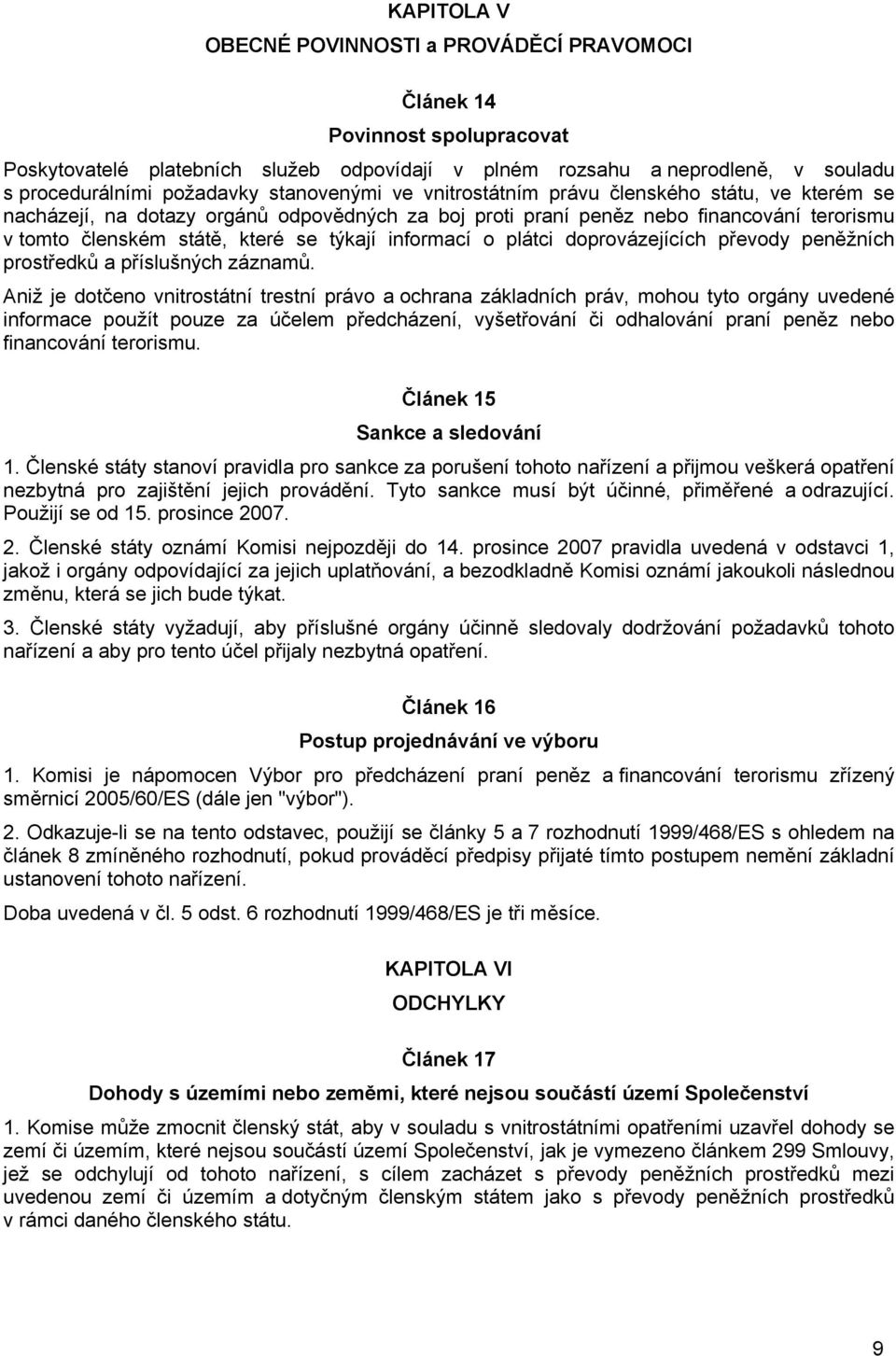 informací o plátci doprovázejících převody peněžních prostředků a příslušných záznamů.