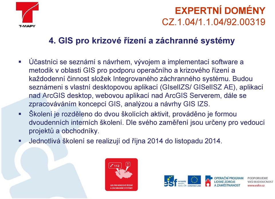 Budou seznámeni s vlastní desktopovou aplikací (GIselIZS/ GISelISZ AE), aplikací nad ArcGIS desktop, webovou aplikací nad ArcGIS Serverem, dále se zpracováváním