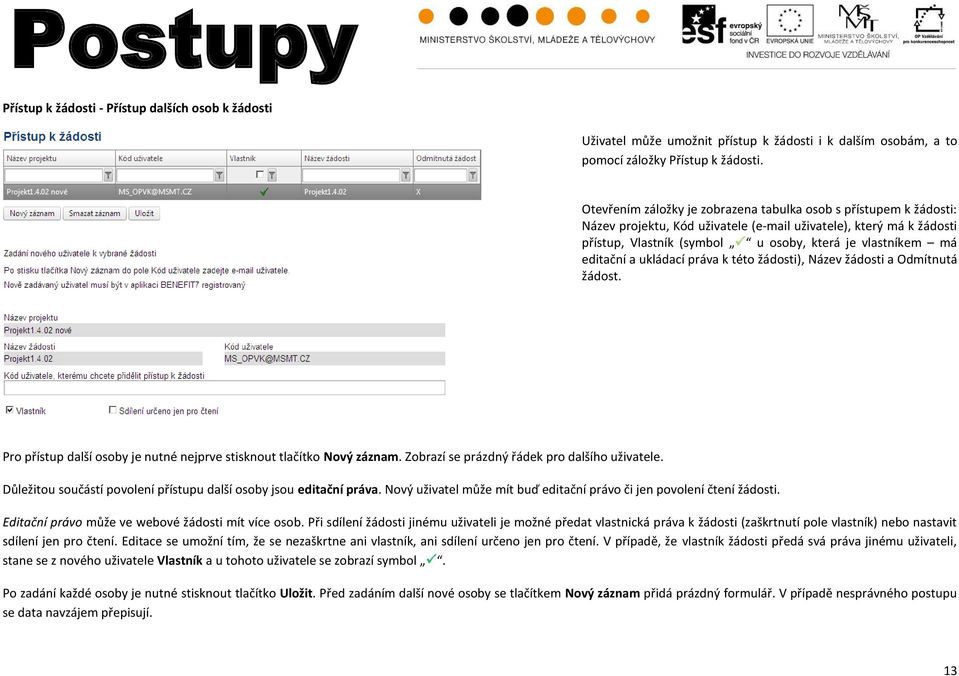 editační a ukládací práva k této žádosti), Název žádosti a Odmítnutá žádost. Pro přístup další osoby je nutné nejprve stisknout tlačítko Nový záznam. Zobrazí se prázdný řádek pro dalšího uživatele.