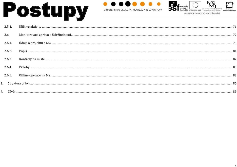 Údaje o projektu a MZ... 73 2.6.2. Popis... 81 2.6.3. Kontroly na místě.