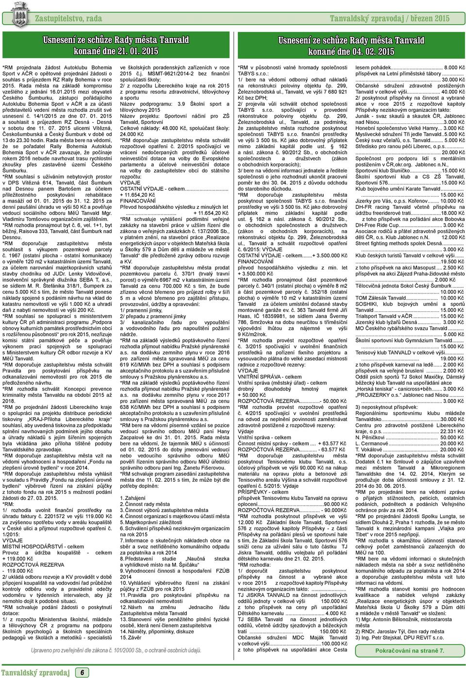 14/1/2015 ze dne 07. 01. 2015 a souhlasit s průjezdem RZ Desná - Desná v sobotu dne 11. 07. 2015 ulicemi Vítězná, Českošumburská a Český Šumburk v době od 13 do 23.30 hodin.