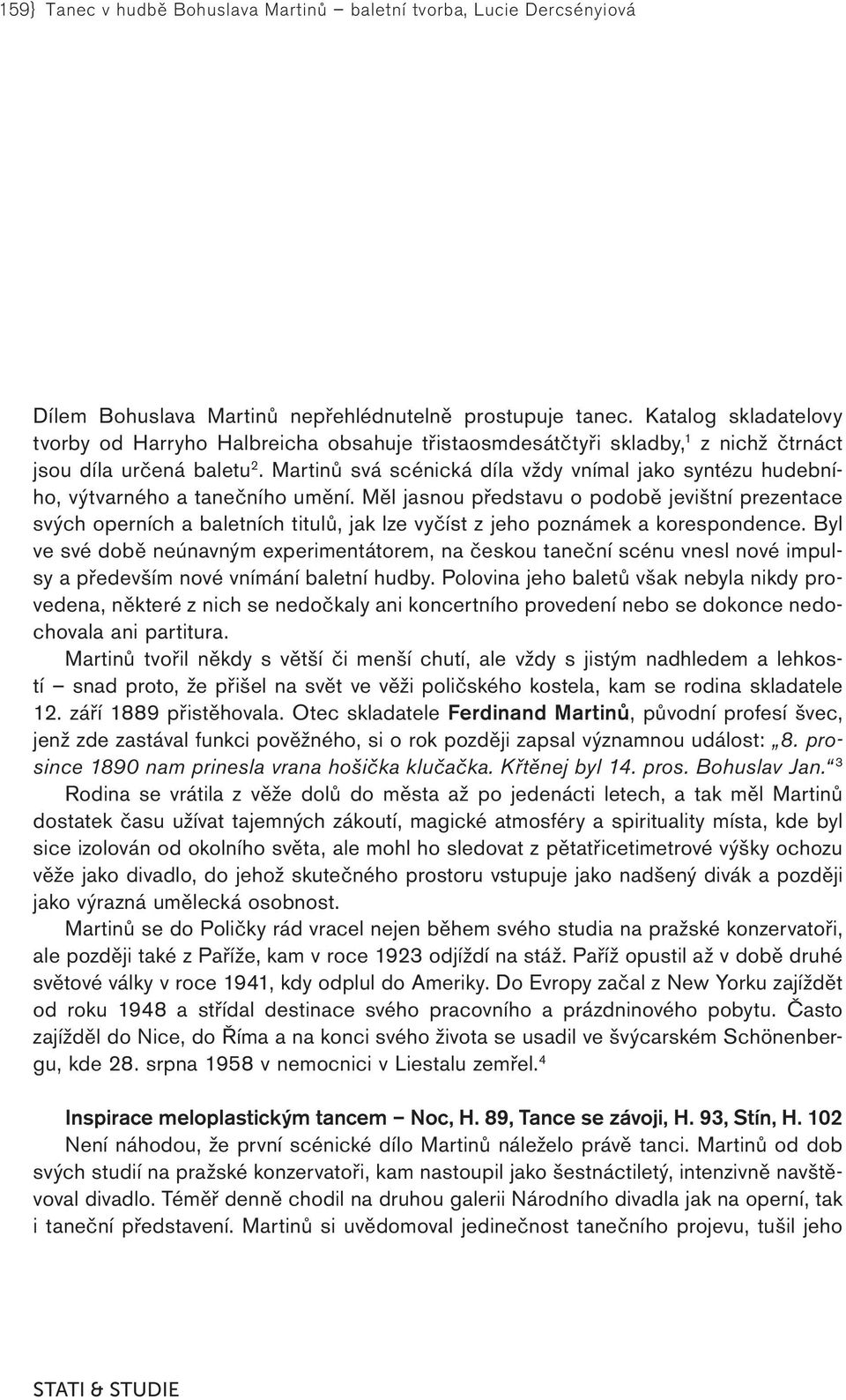 Martinů svá scénická díla vždy vnímal jako syntézu hudebního, výtvarného a tanečního umění.