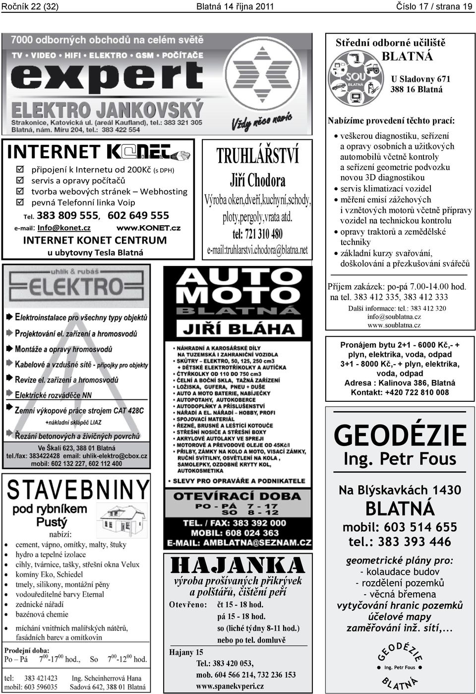 cz www.konet.cz INTERNET KONET CENTRUM u ubytovny Tesla Blatná Rozmry 6 x 3,2 cm TRUHLÁSTVÍ Jií Chodora Výroba oken,dveí,kuchyní,schody, ploty,pergoly,vrata atd. tel: 721 310 480 e-mail:truhlarstvi.