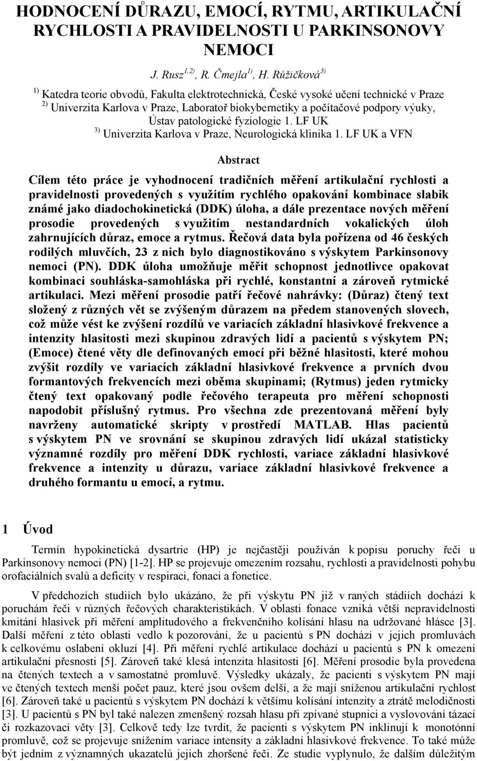 patologické fyziologie 1. LF UK 3) Univerzita Karlova v Praze, Neurologická klinika 1.