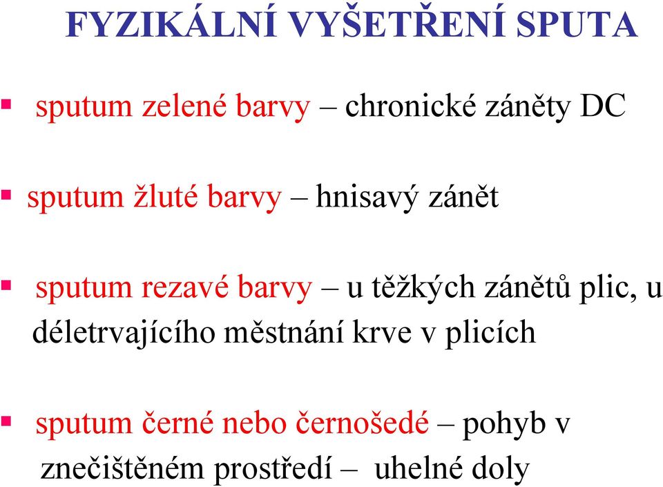 těžkých zánětů plic, u déletrvajícího městnání krve v plicích