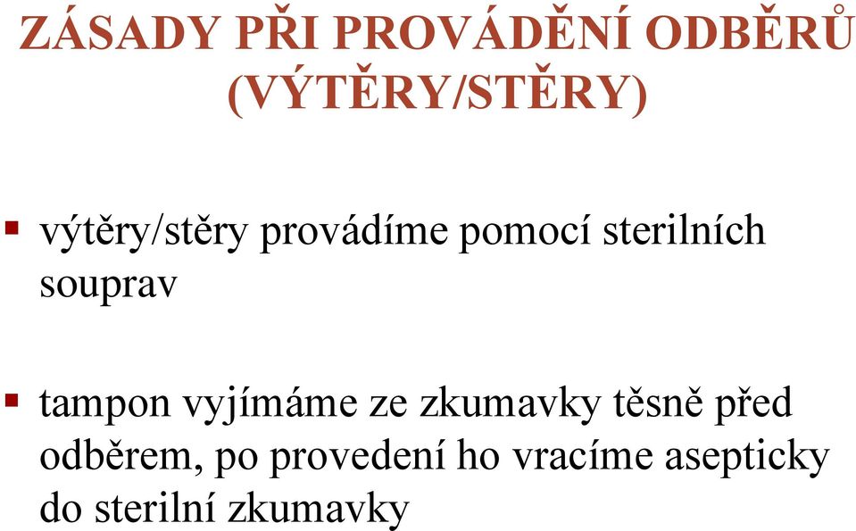 tampon vyjímáme ze zkumavky těsně před odběrem,