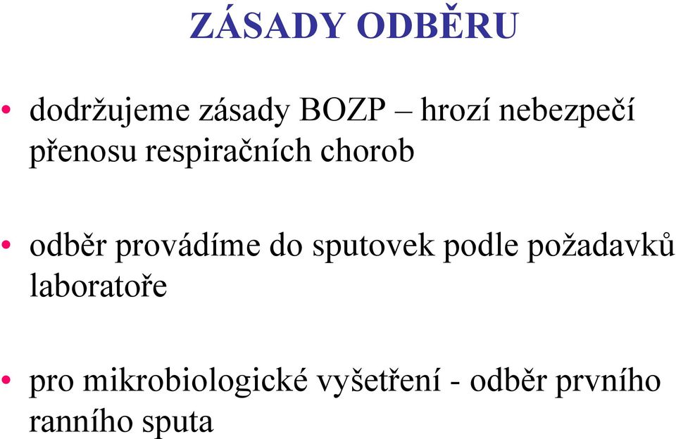 provádíme do sputovek podle požadavků laboratoře