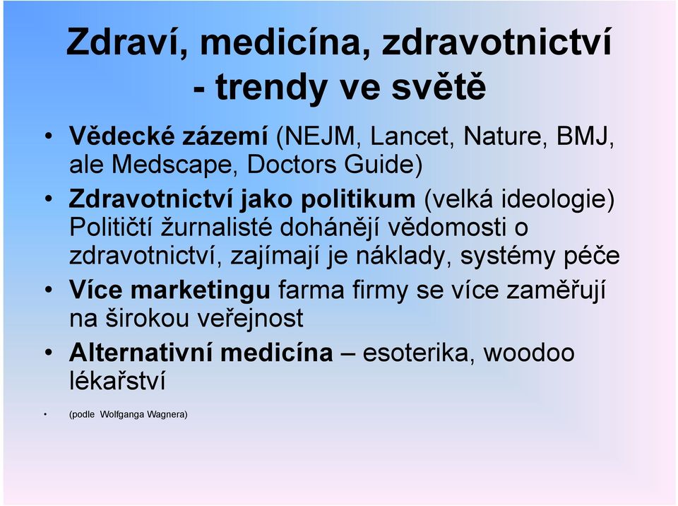 dohánějí vědomosti o zdravotnictví, zajímají je náklady, systémy péče Více marketingu farma firmy se