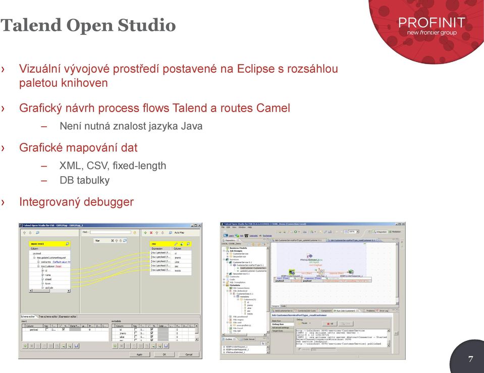 flows Talend a routes Camel Není nutná znalost jazyka Java