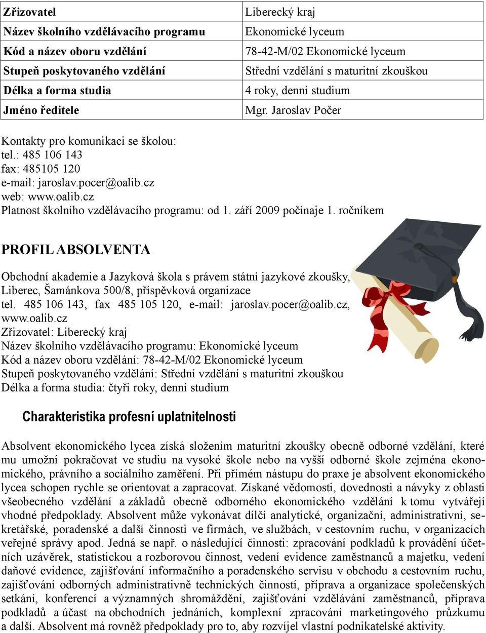 oalib.cz Platnost školního vzdělávacího programu: od 1. září 2009 počínaje 1.