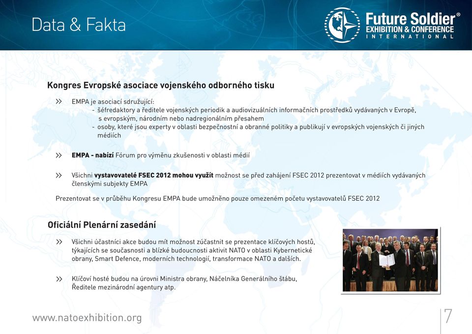 Fórum pro výměnu zkušenosti v oblasti médií Všichni vystavovatelé FSEC 2012 mohou využít možnost se před zahájení FSEC 2012 prezentovat v médiích vydávaných členskými subjekty EMPA Prezentovat se v