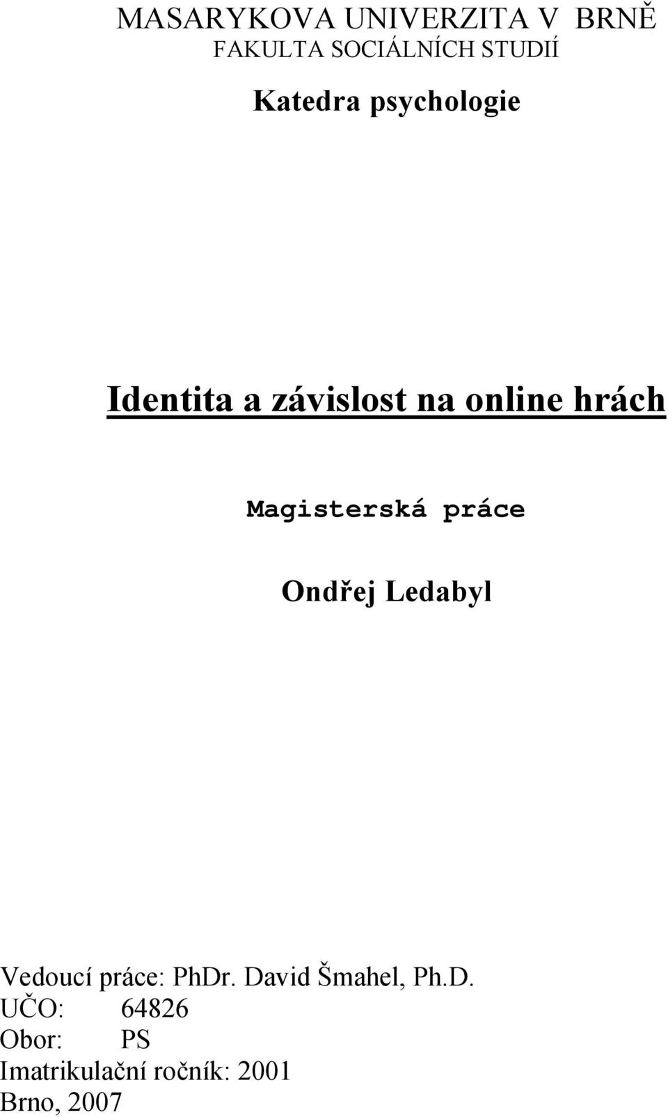 Magisterská práce Ondřej Ledabyl Vedoucí práce: PhDr.