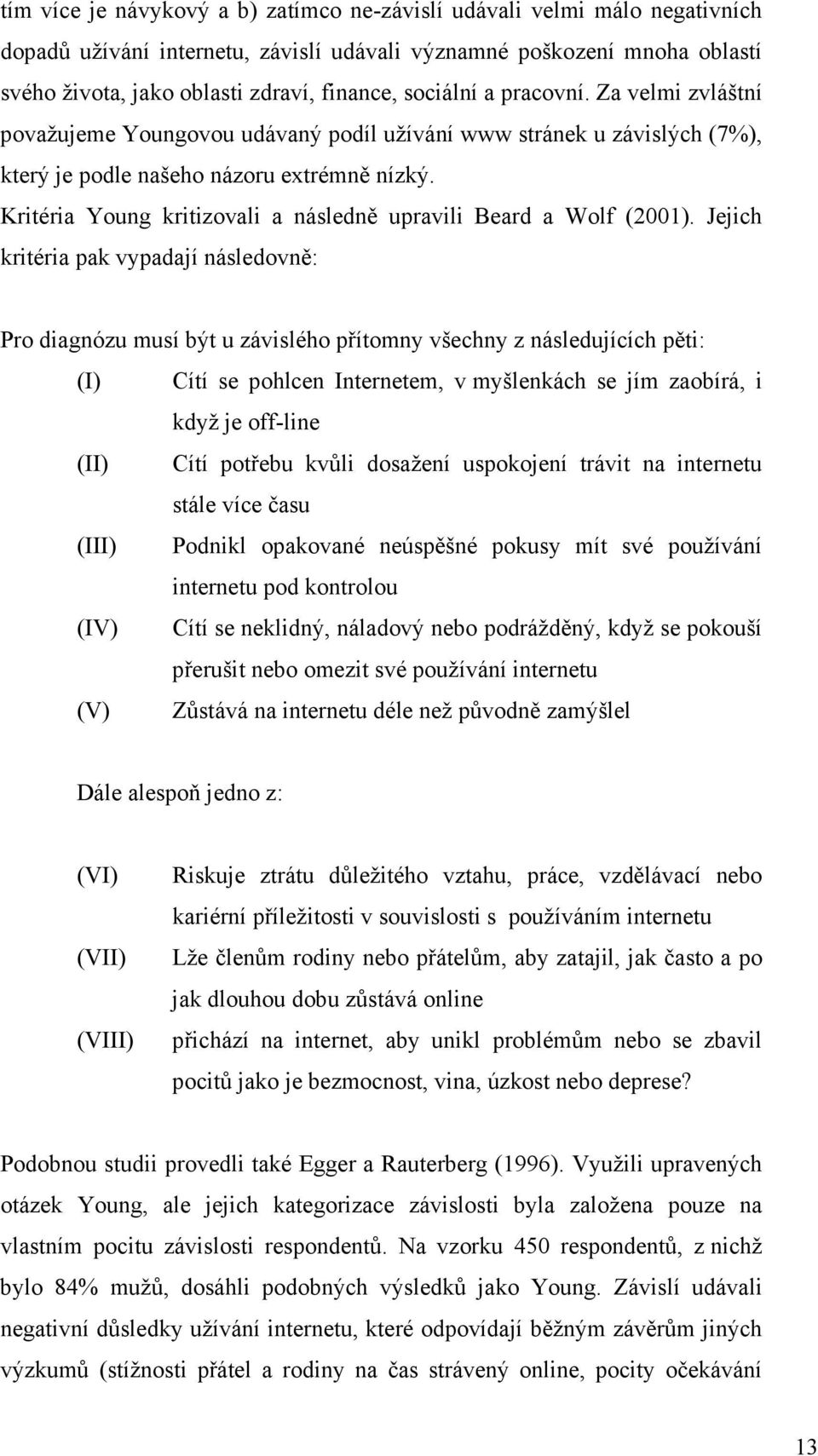 Kritéria Young kritizovali a následně upravili Beard a Wolf (2001).