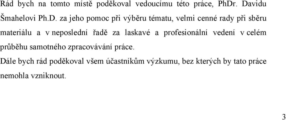 materiálu a v neposlední řadě za laskavé a profesionální vedení v celém průběhu