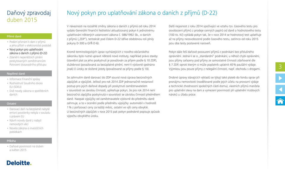 Kromě terminologických úprav vycházejících z nového občanského zákoníku bylo nutné upravit některé nové instituty, například právo stavby (stavební plat za jeho poskytnutí je považován za příjem