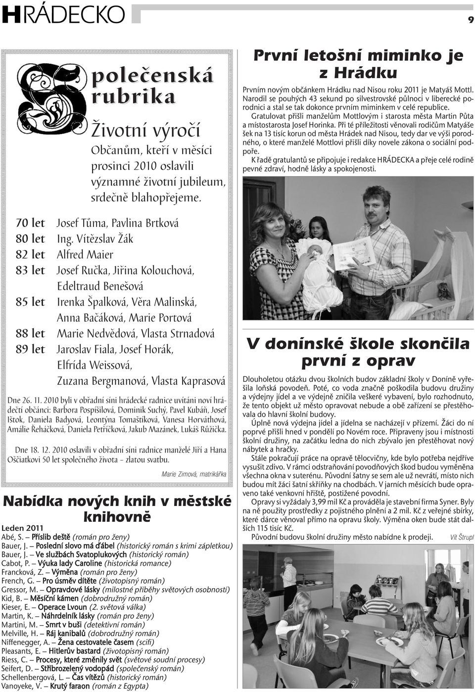 Strnadová 89 let Jaroslav Fiala, Josef Horák, Elfrída Weissová, Zuzana Bergmanová, Vlasta Kaprasová Dne 26. 11.