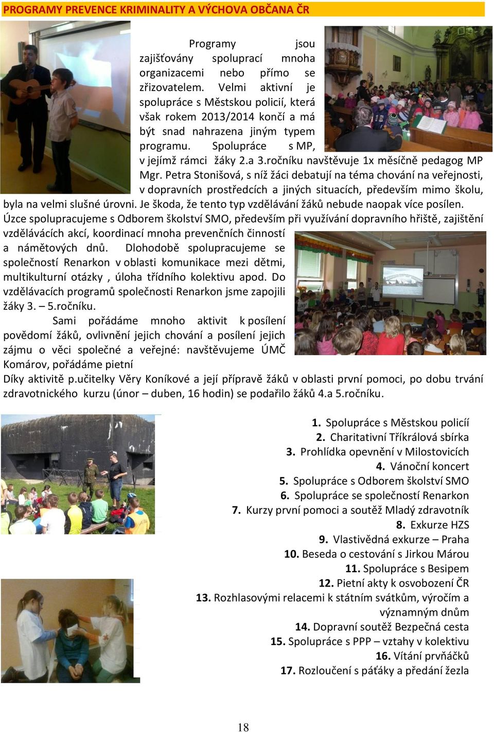 ročníku navštěvuje 1x měsíčně pedagog MP Mgr.