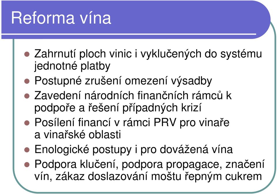 krizí Posílení financí v rámci PRV pro vinaře a vinařské oblasti Enologické postupy i pro