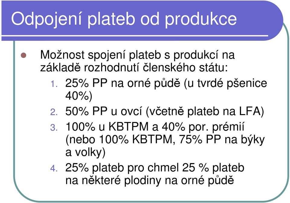 50% PP u ovcí (včetně plateb na LFA) 3. 100% u KBTPM a 40% por.