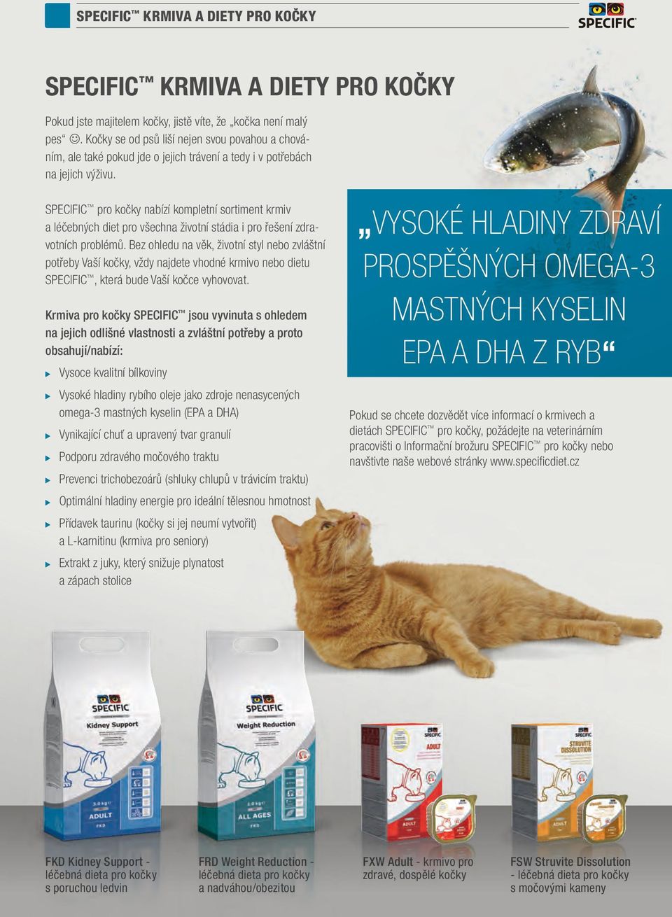 SPECIFIC pro kočky nabízí kompletní sortiment krmiv a léčebných diet pro všechna životní stádia i pro řešení zdravotních problémů.