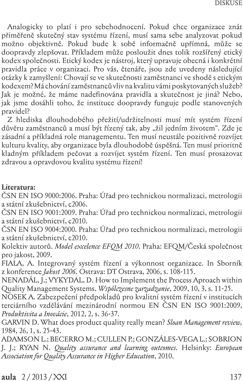 Etický kodex je nástroj, který upravuje obecná i konkrétní pravidla práce v organizaci.