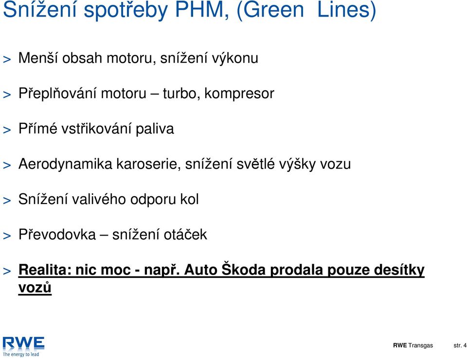 karoserie, snížení světlé výšky vozu > Snížení valivého odporu kol > Převodovka