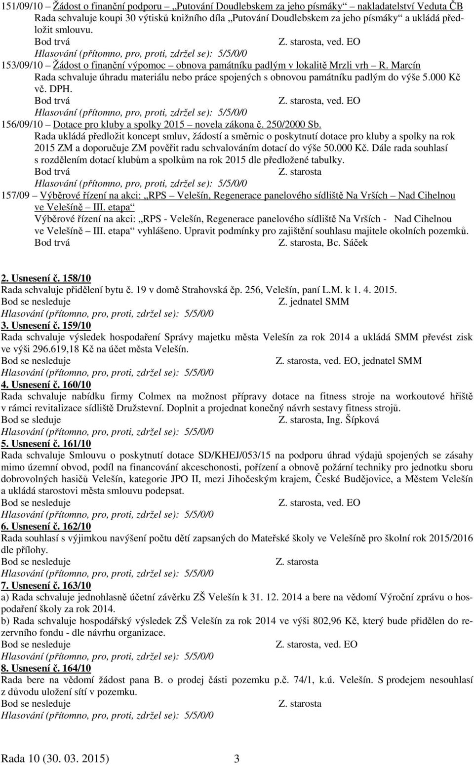 000 Kč vč. DPH., ved. EO 156/09/10 Dotace pro kluby a spolky 2015 novela zákona č. 250/2000 Sb.