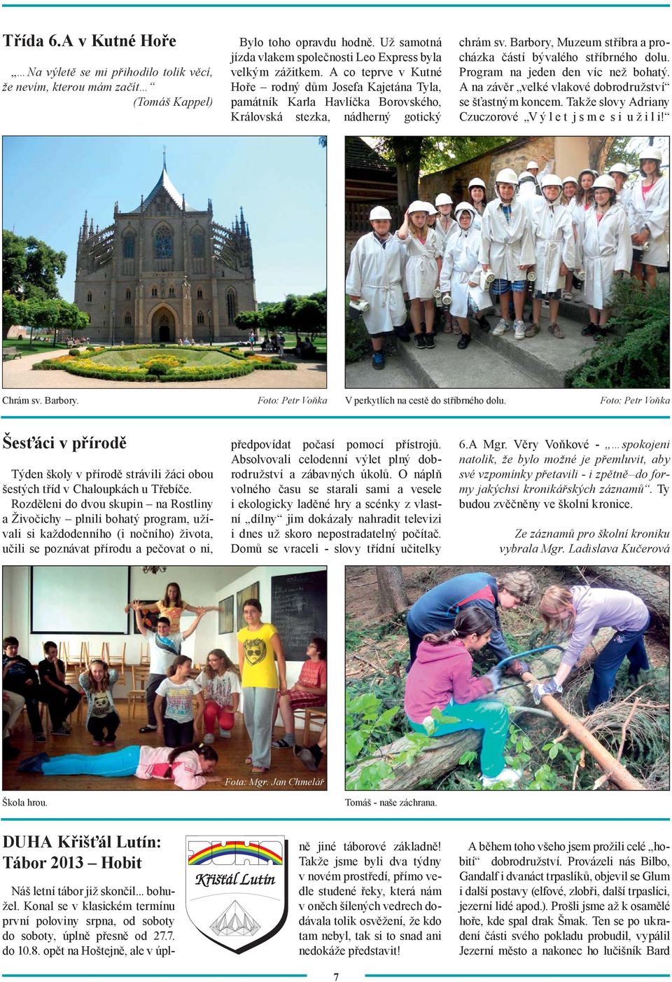 Barbory, Muzeum stříbra a procházka částí bývalého stříbrného dolu. Program na jeden den víc než bohatý. A na závěr velké vlakové dobrodružství se šťastným koncem.