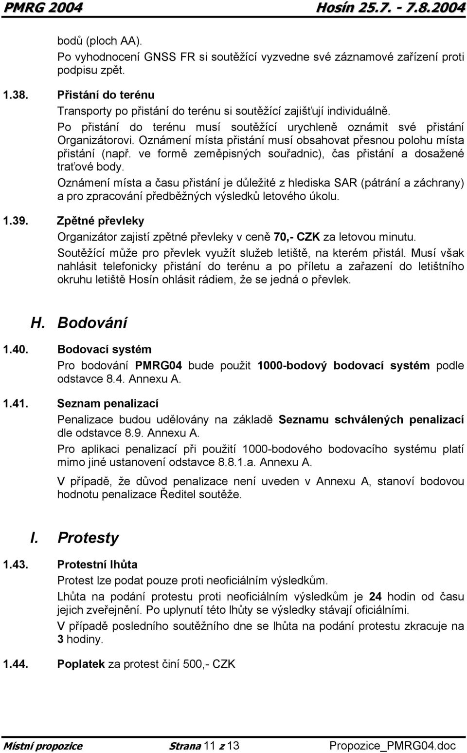 ve formě zeměpisných souřadnic), čas přistání a dosažené traťové body.