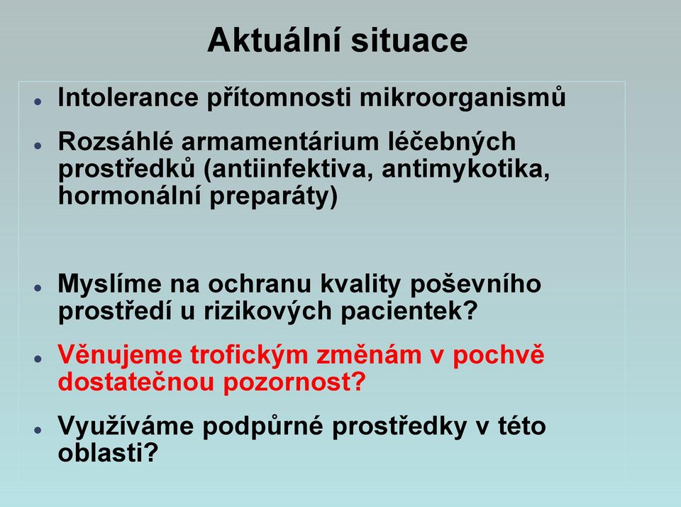 na ochranu kvality poševního prostředí u rizikových pacientek?