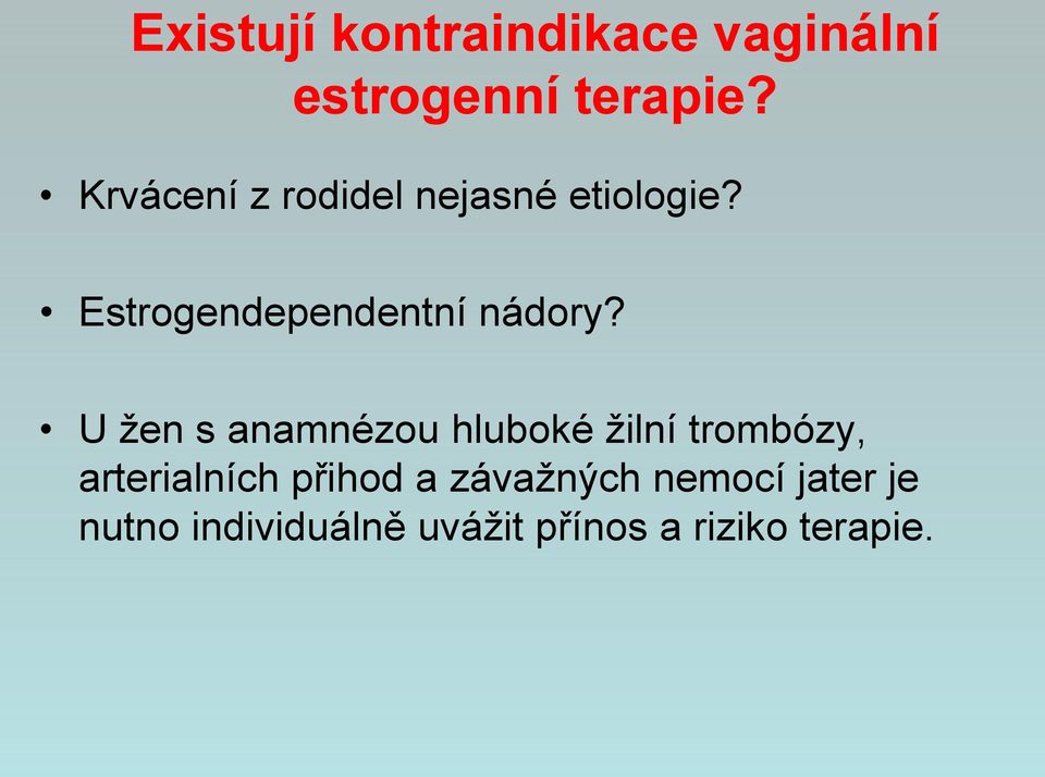 U žen s anamnézou hluboké žilní trombózy, arterialních přihod a