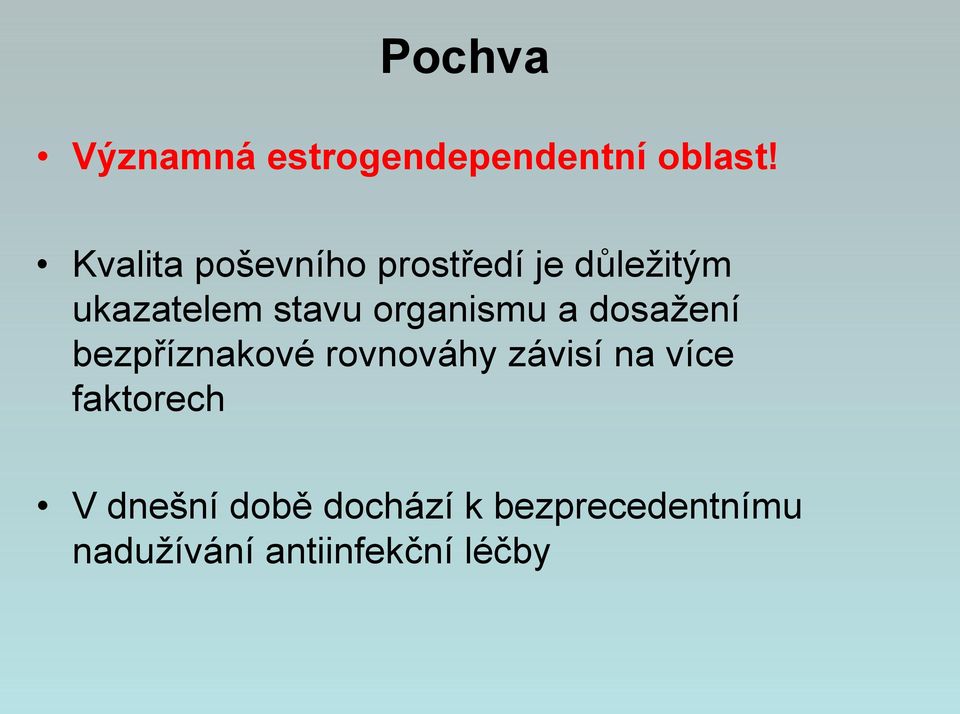 organismu a dosažení bezpříznakové rovnováhy závisí na více