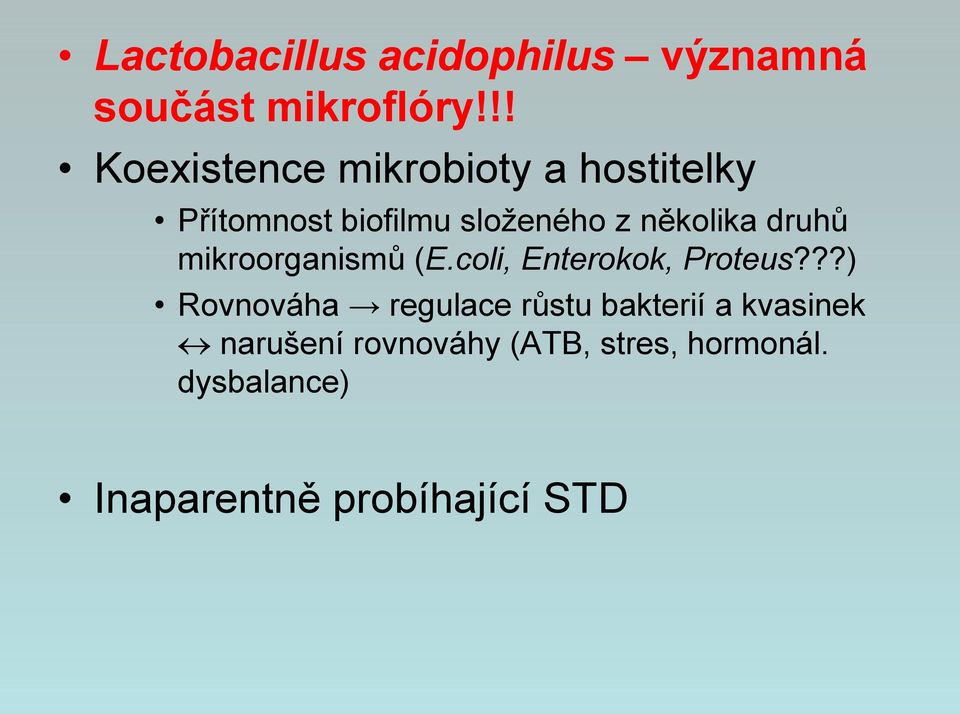 několika druhů mikroorganismů (E.coli, Enterokok, Proteus?