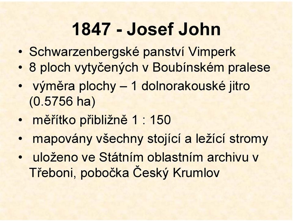 (0.5756 ha) měřítko přibližně 1 : 150 mapovány všechny stojící a