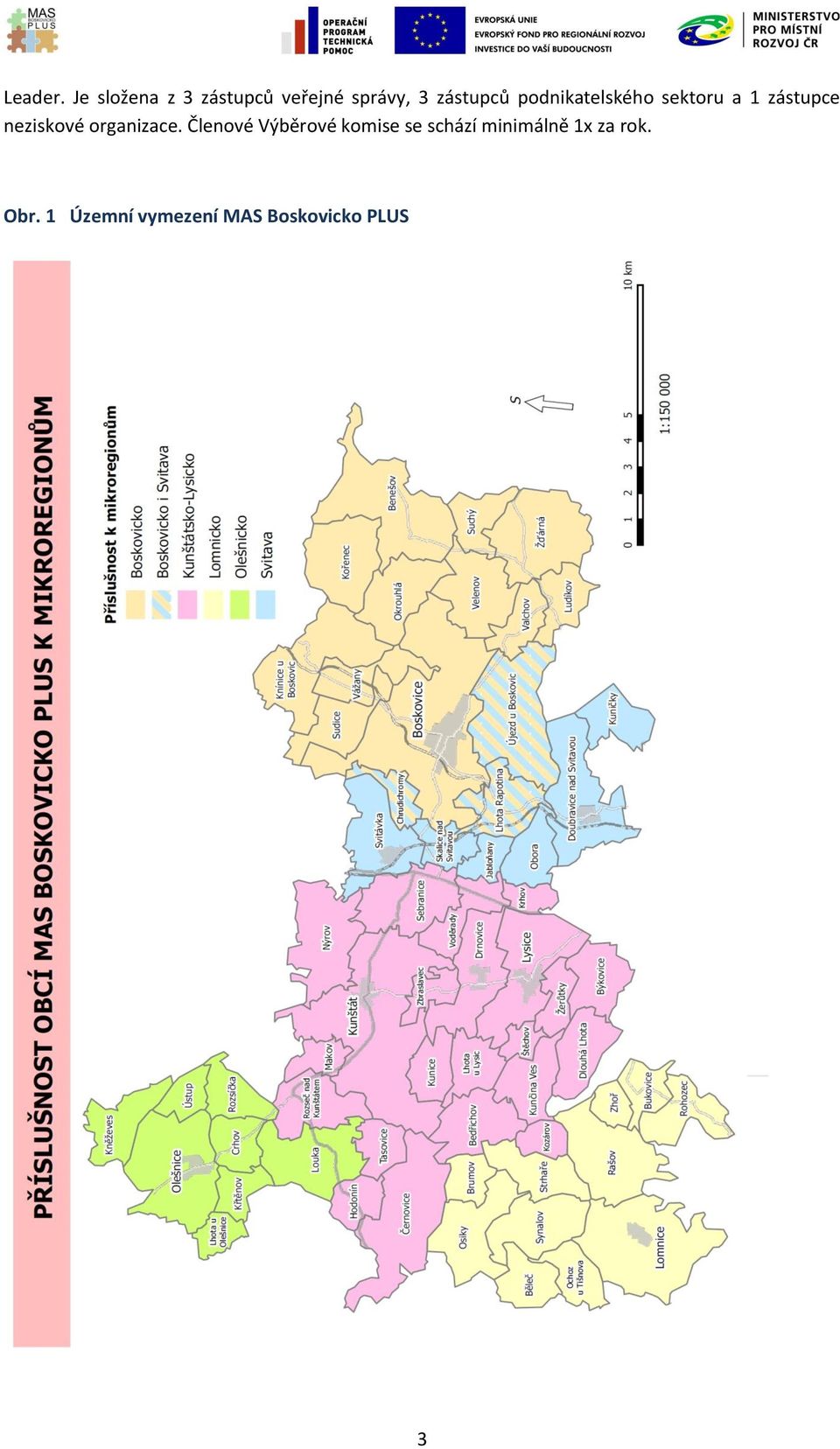 podnikatelského sektoru a 1 zástupce neziskové