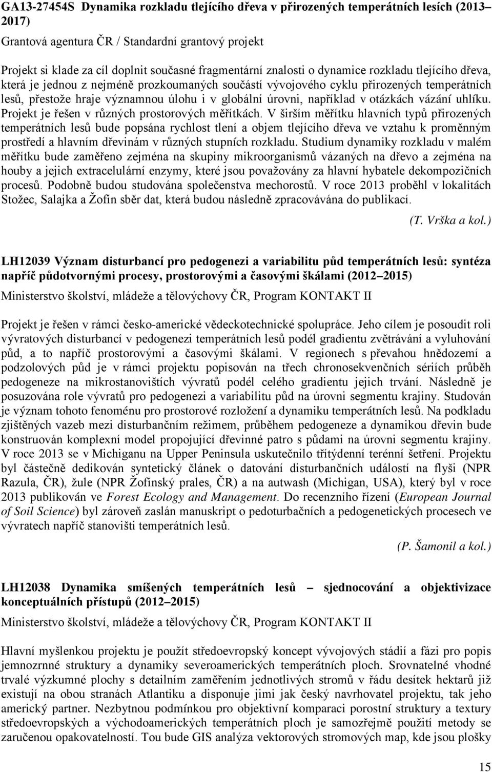 například v otázkách vázání uhlíku. Projekt je řešen v různých prostorových měřítkách.